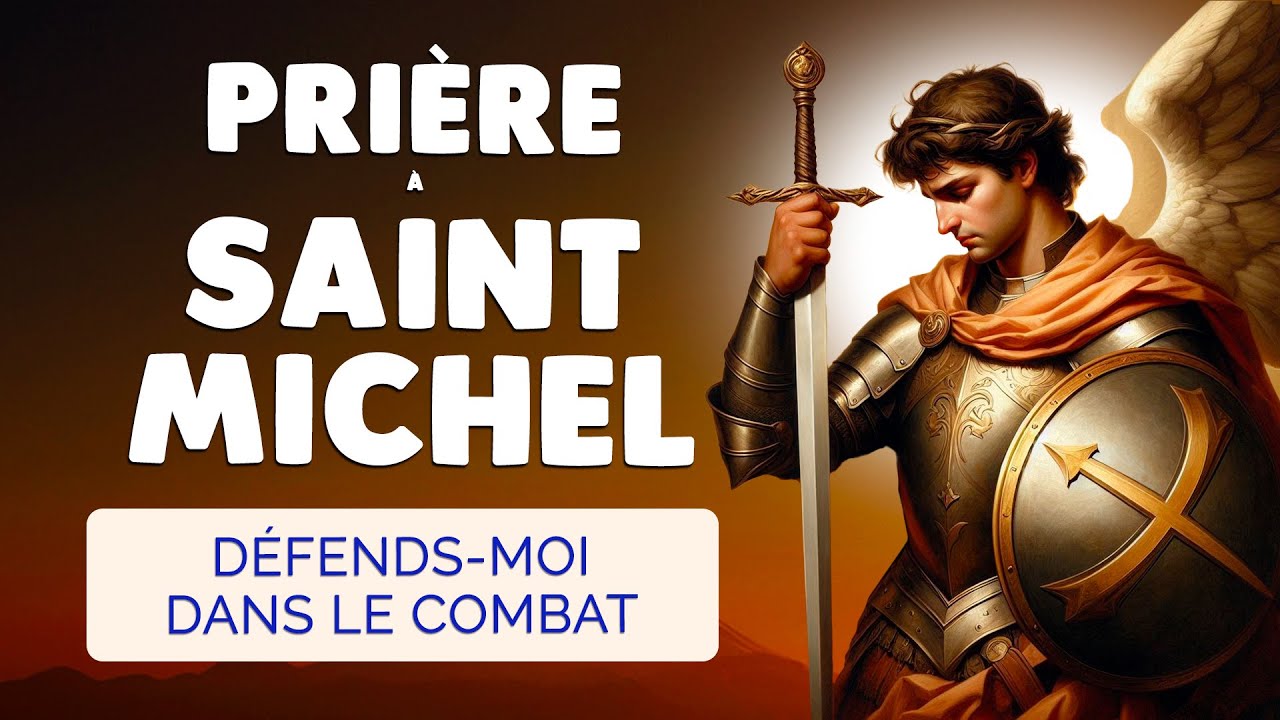 🙏 PRIÈRE à SAINT MICHEL Archange 🙏 DÉFENDS-MOI des ENNEMIS