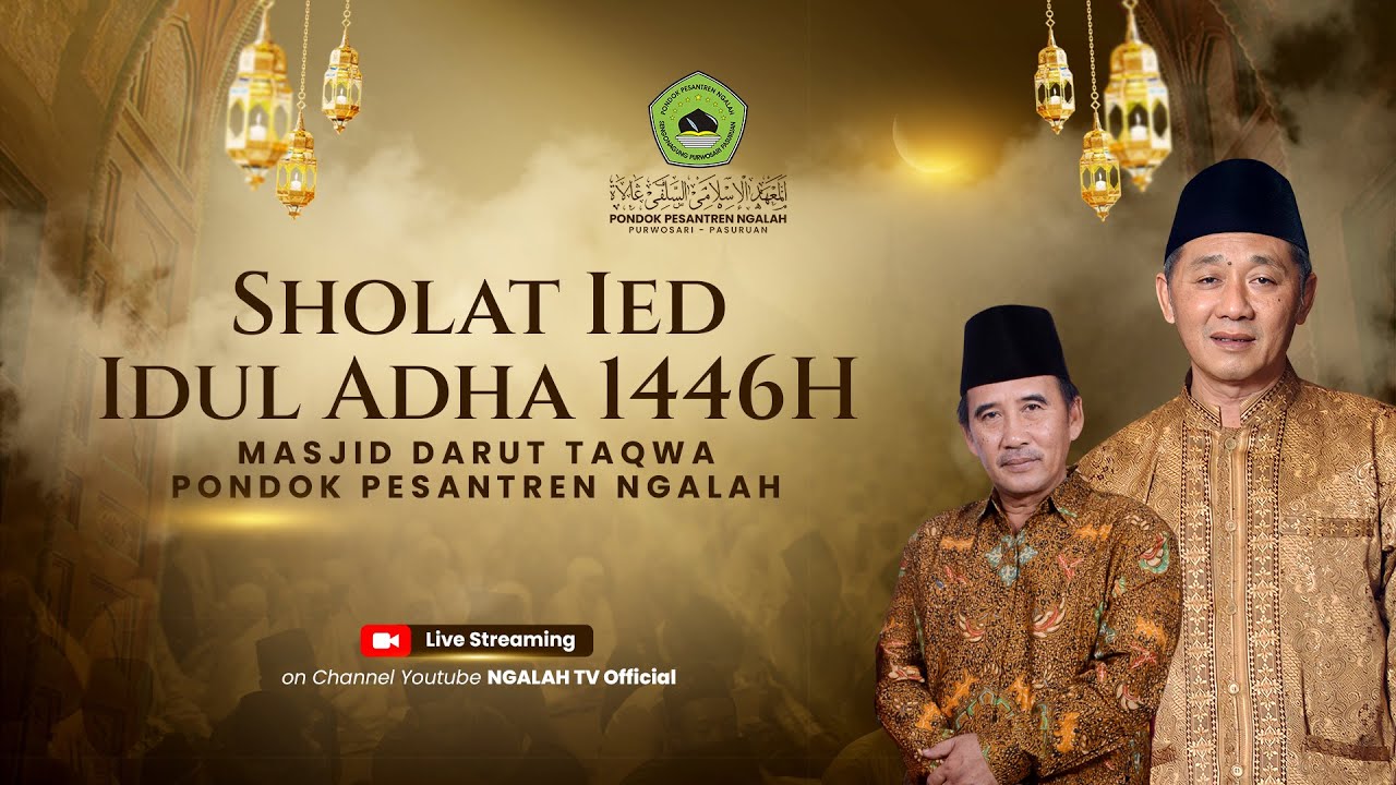 🔴LIVE SHOLAT IDUL ADHA 1446 H PONDOK PESANTREN NGALAH