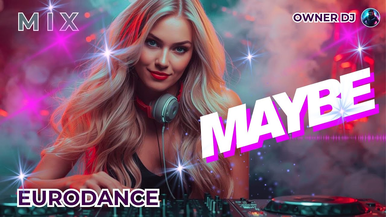 Owner DJ - Eurodance - Maybe - #eurodance #90s #remix #electronicmusic