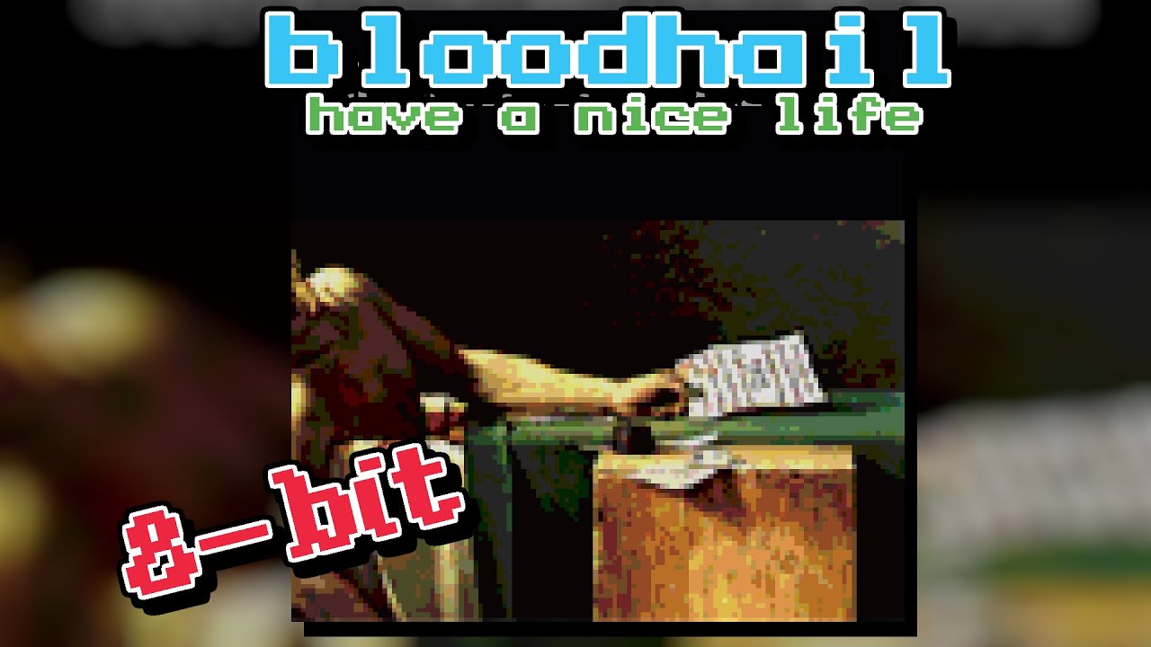 Have a Nice Life - Bloodhail (8-Bit)