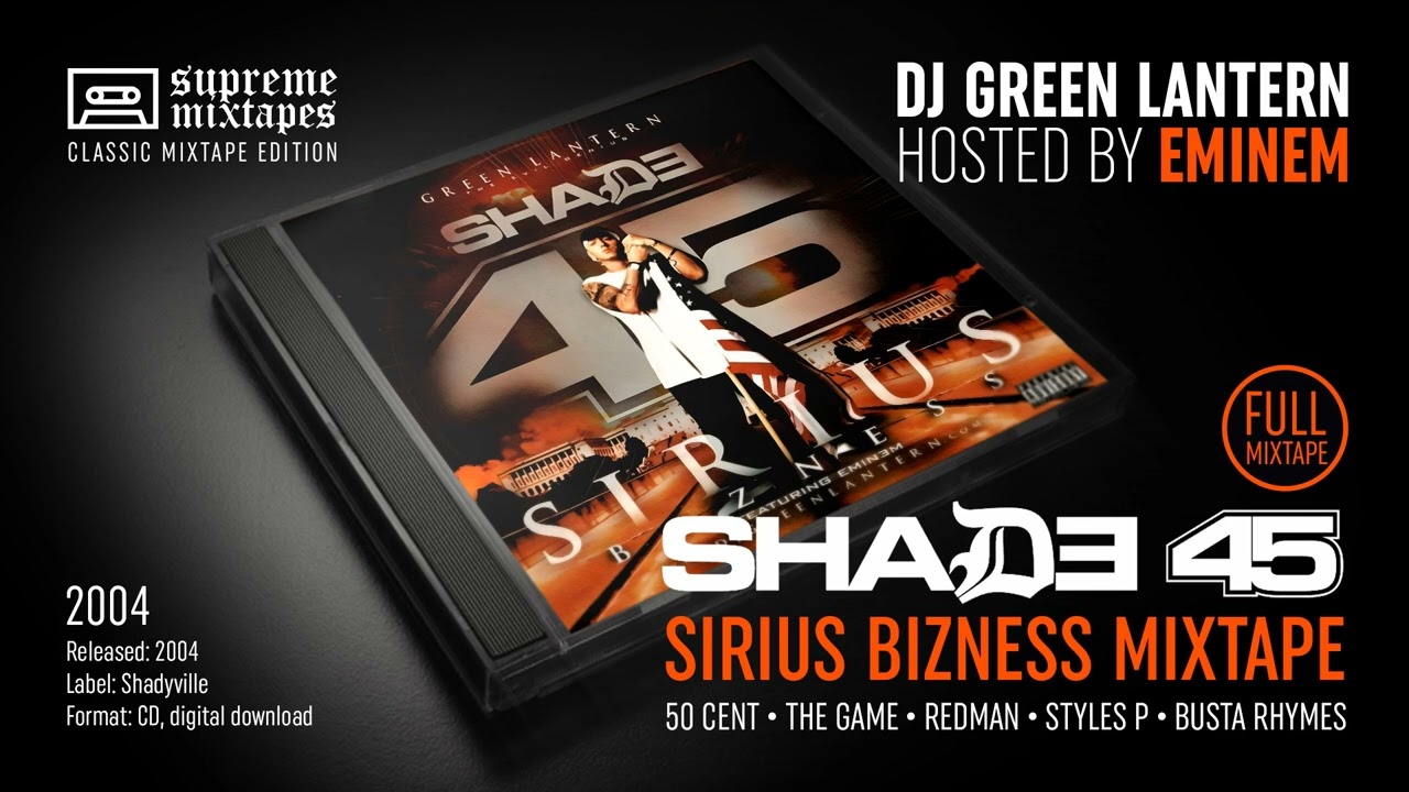 DJ GREEN LANTERN feat. EMINEM - Shade 45 (Sirius Bizness) 2004 FULL MIXTAPE
