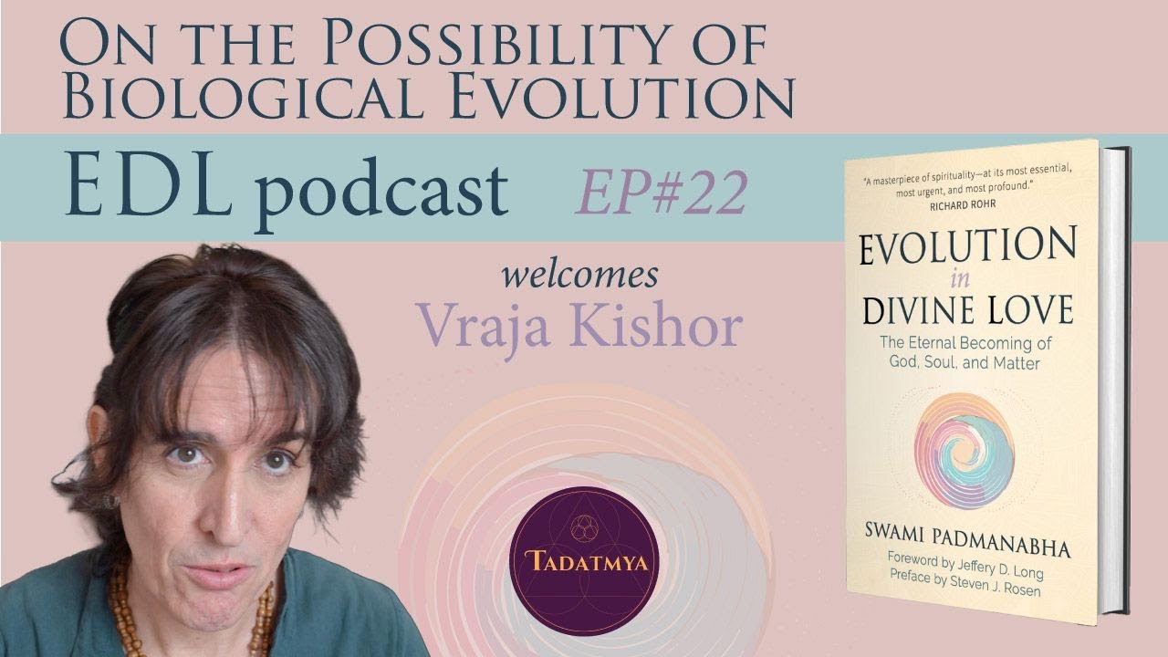 Ep22 On the Possibility of Biological Evolution—Swami Padmanabha | Vraja Kishor | EDL Podcast