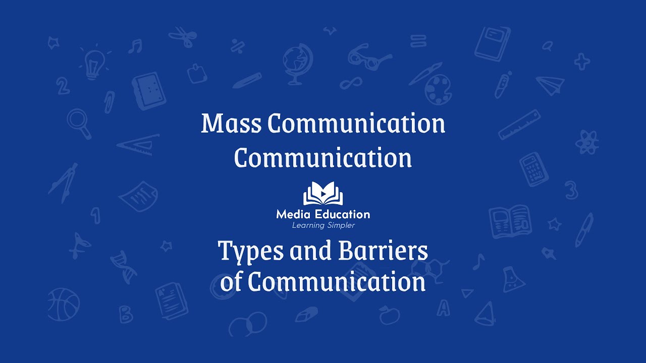 Mass Communication - 1.2 - Types and Barriers of Communication