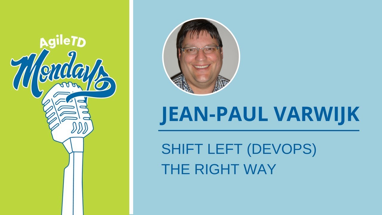 Jean-Paul Varwijk: Shift Left (DevOps) the Right Way