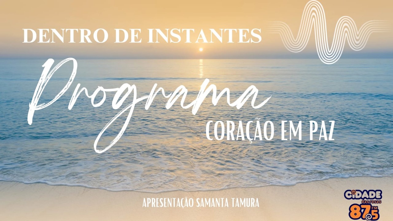 PROGRAMA CORAÇÃO EM PAZ APRESENTAÇÃO SAMANTA PROCÓPIO - BATE PAPO COM Dra. ALAISE SIQUEIRA