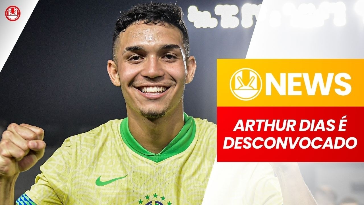 ARTHUR DIAS É DESCONVOCADO DA SELEÇÃO SUB-20!