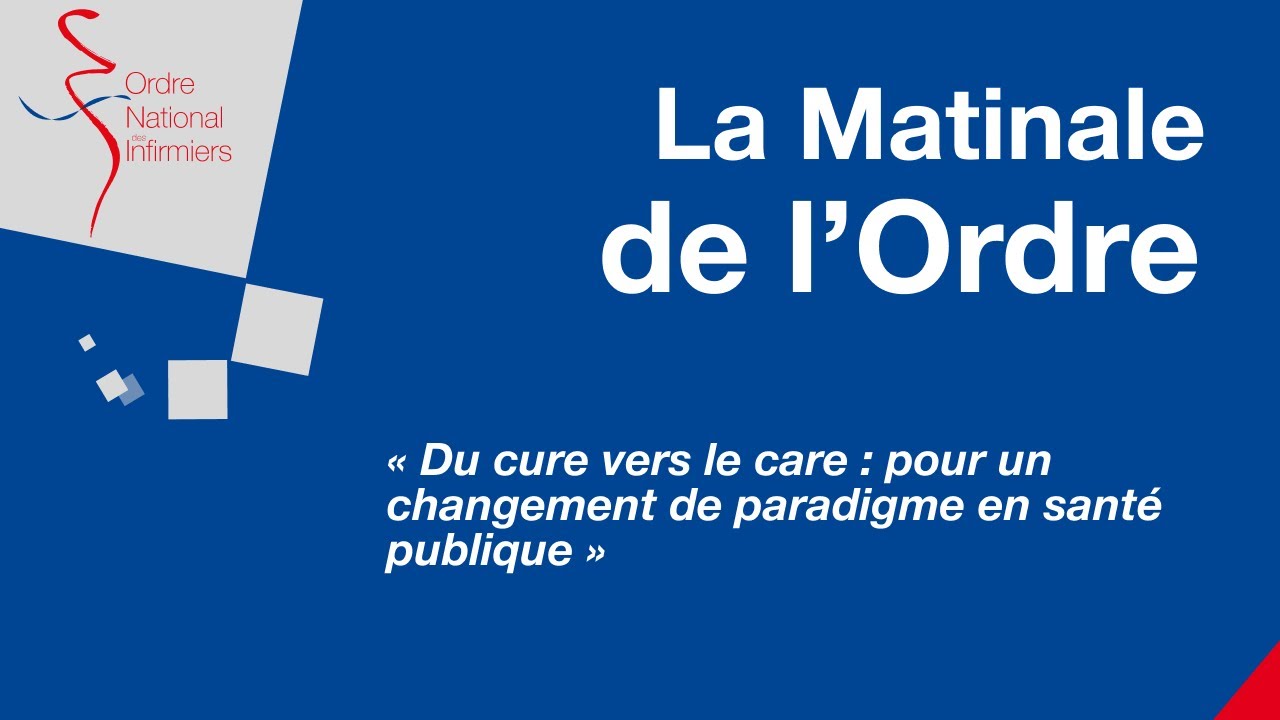 Matinale de l'Ordre #28 - Du cure vers le care : pour un changement de paradigme en santé publique