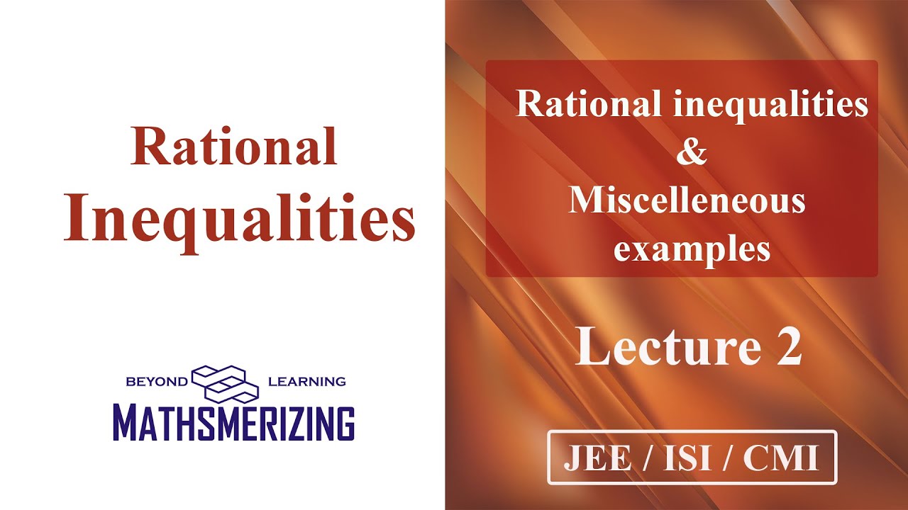 Inequalities | Lecture 2 | Rational inequalities | Miscellaneous inequalities