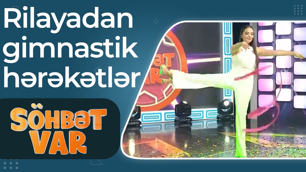 Söhbət var - Rilayadan studiyada gimnastik hərəkətlər
