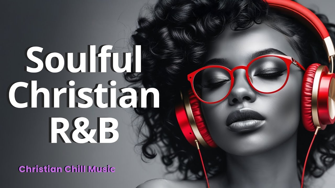 Soulful Gospel Blues Christian R&B Worship Music Playlist ✨ Relax, Unwind & Praise Jesus Christ 🙏