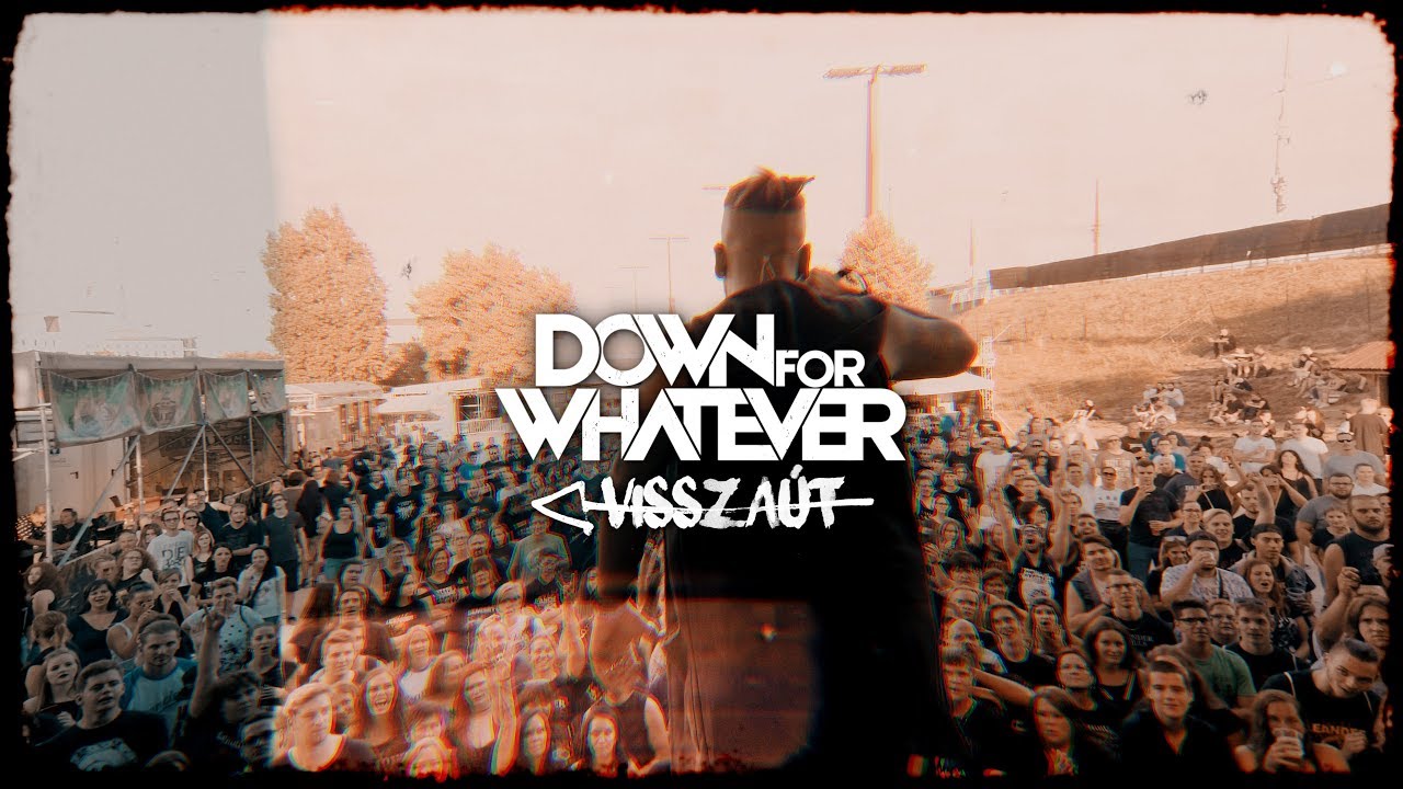 DOWN FOR WHATEVER - Visszaút (Hivatalos Videó)