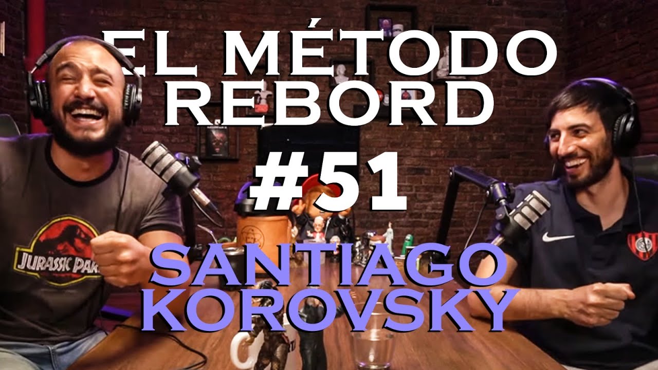 El Método Rebord #51 - Santiago Korovsky