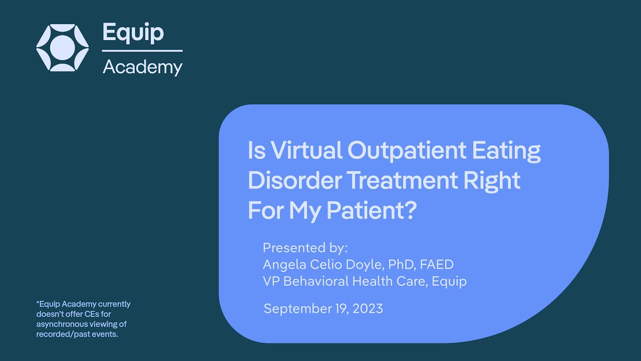 Is Virtual Outpatient Eating Disorder Treatment Right For My Patient? | Equip Academy