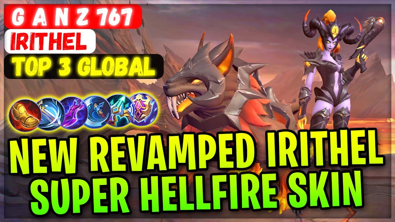 New Revamped Irithel With Revamped Hellfire SKin [ Top Global Irithel ] G A N Z 767 - Mobile Legends
