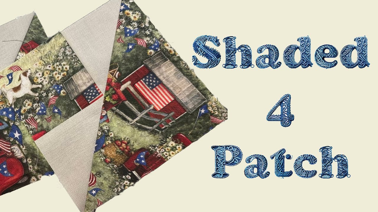Mastering The Shaded 4 Patch Quilt Block!