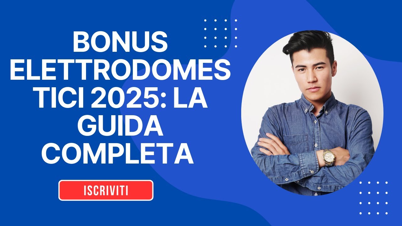 BONUS ELETTRODOMESTICI 2025: LA GUIDA COMPLETA (REQUISITI, IMPORTI, COME RICHIEDERLO)