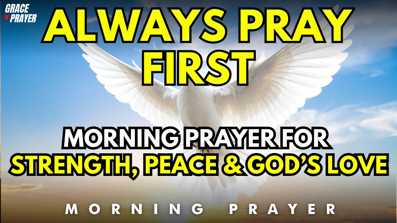 Morning Prayer for Strength and Peace | Begin Your Day with God’s Love