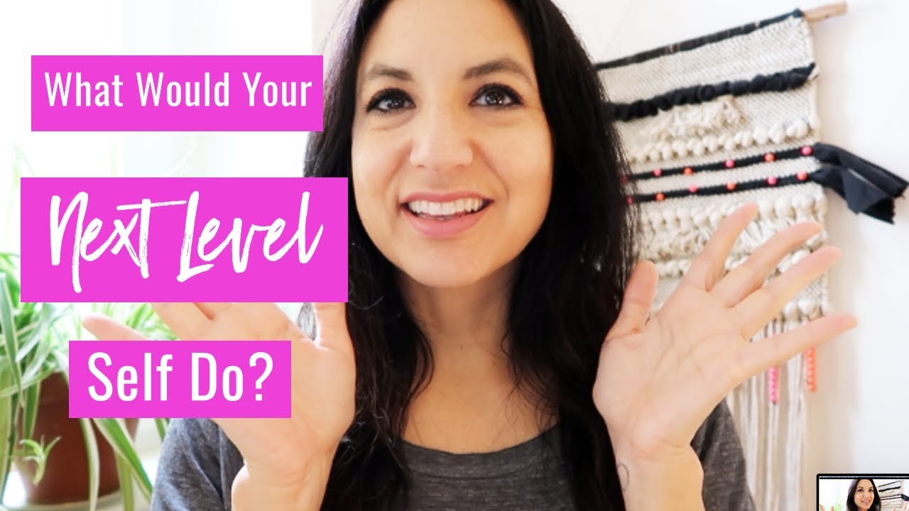 What Would Your ★★ Next Level Self  ★★ Do? | The Aligned Life | Mindset + Manifesting