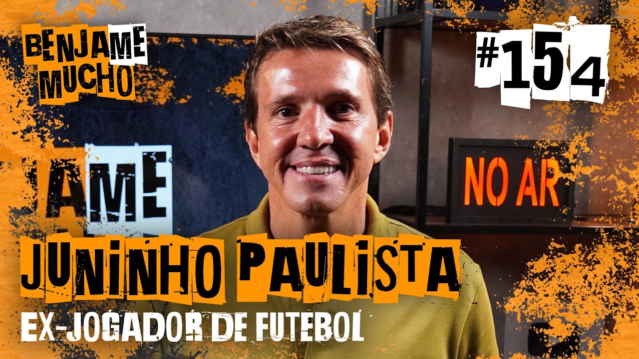 JUNINHO PAULISTA | BENJA ME MUCHO #154