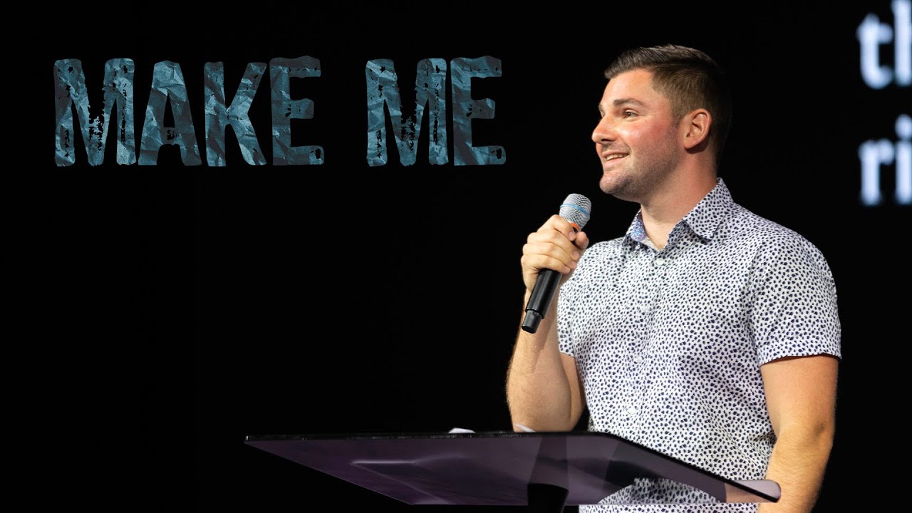 Make Me - Ps. Alex Klott
