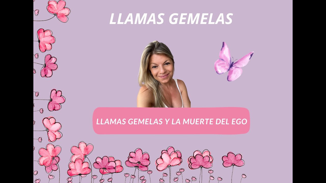 LLAMAS GEMELAS Y LA MUERTE DEL EGO