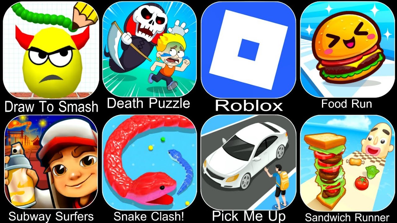 Draw To Smash,Death Puzzle,Roblox,Food Run,Subway Surfers,Snake Clash!,Pick Me Up,Sandwich Runner