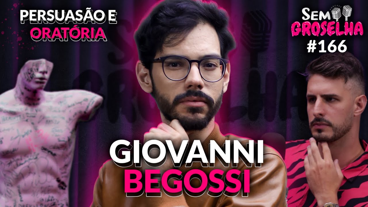 Giovanni Begossi: Oratória e Persuasão - Sem Groselha Podcast #166