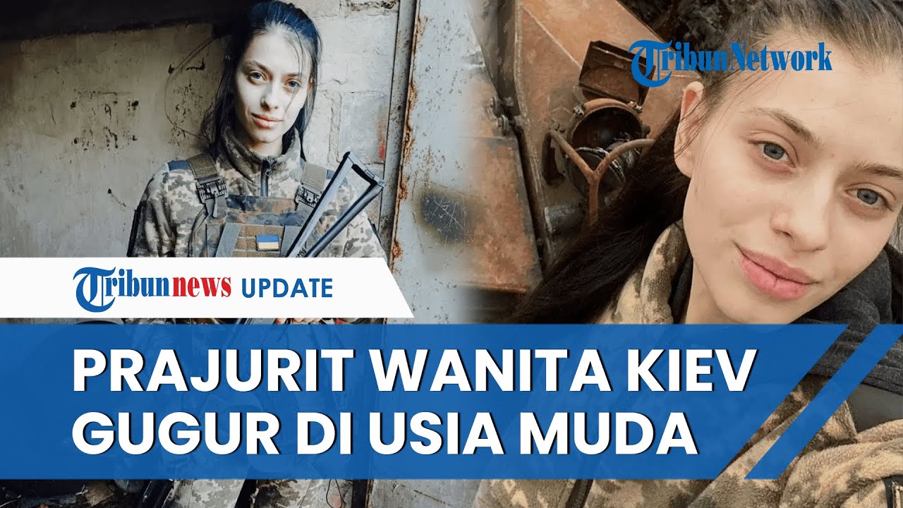 Tentara Muda & Cantik Ukraina TEWAS DITEMBAK Pasukan Elite Rusia, Gugur saat Bertempur di Kramatorsk
