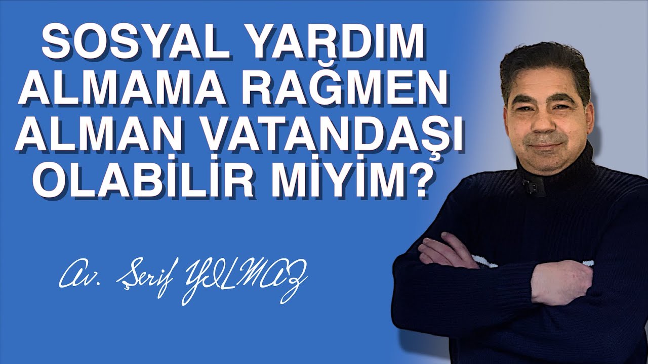 SOSYAL YARDIM ALMAMA RAĞMEN ALMAN VATANDAŞI OLABİLİR MİYİM?