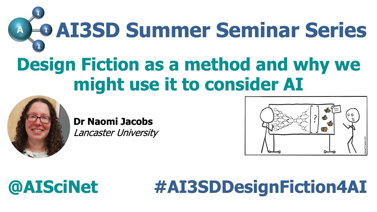 AI3SD Summer Seminar Series 3: Design Fiction & AI - Dr Naomi Jacobs