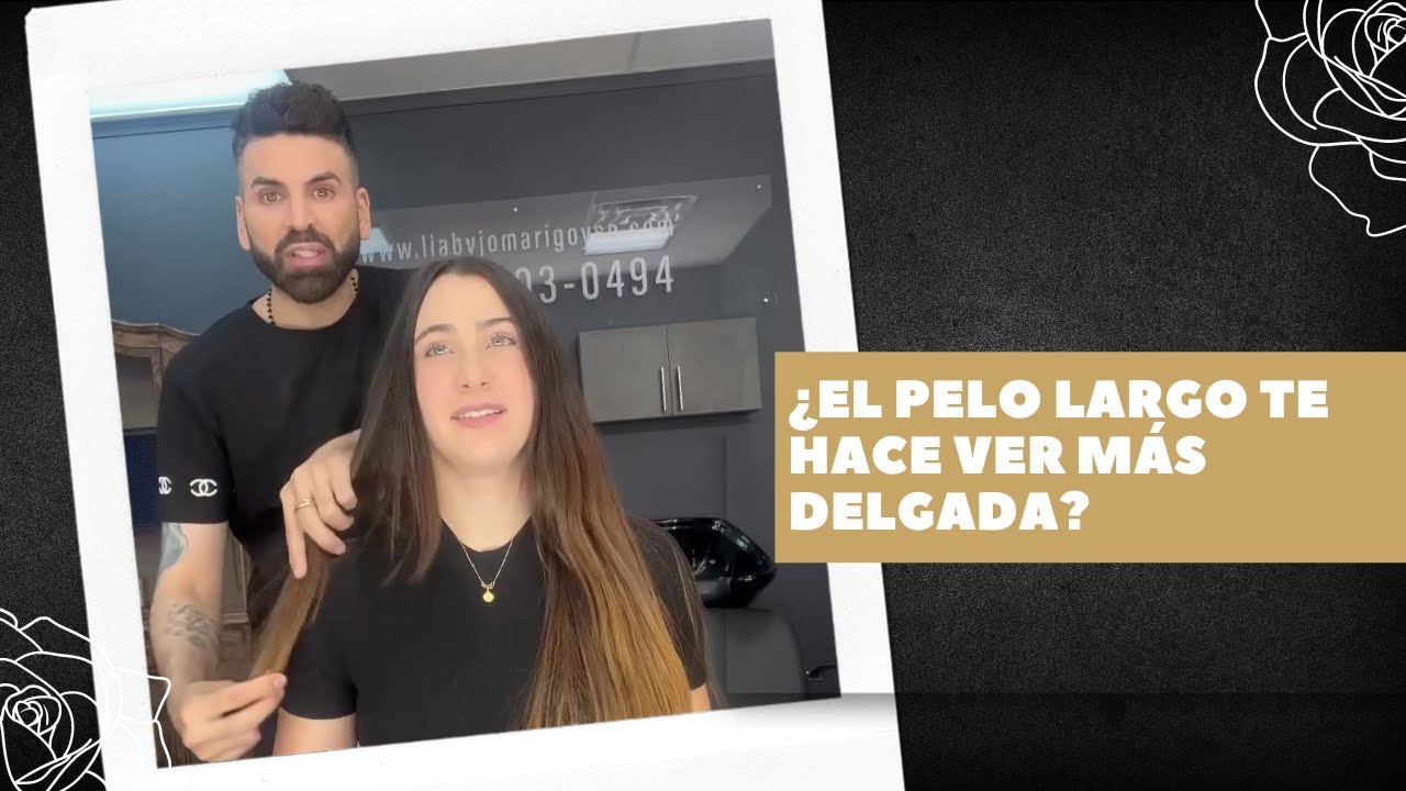 ¿EL PELO LARGO TE HACE VER MÁS DELGADA?