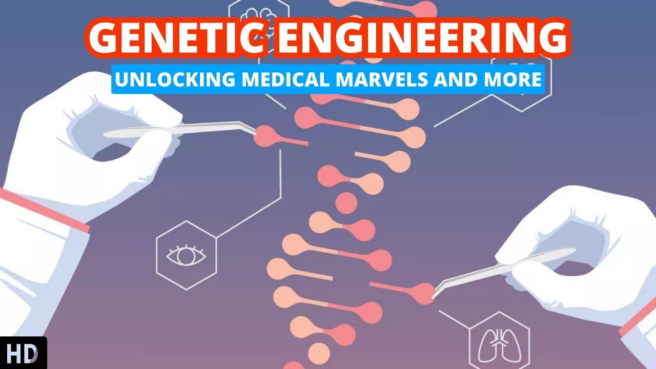 Genetic Engineering: Revolutionizing Medicine and Biotechnology