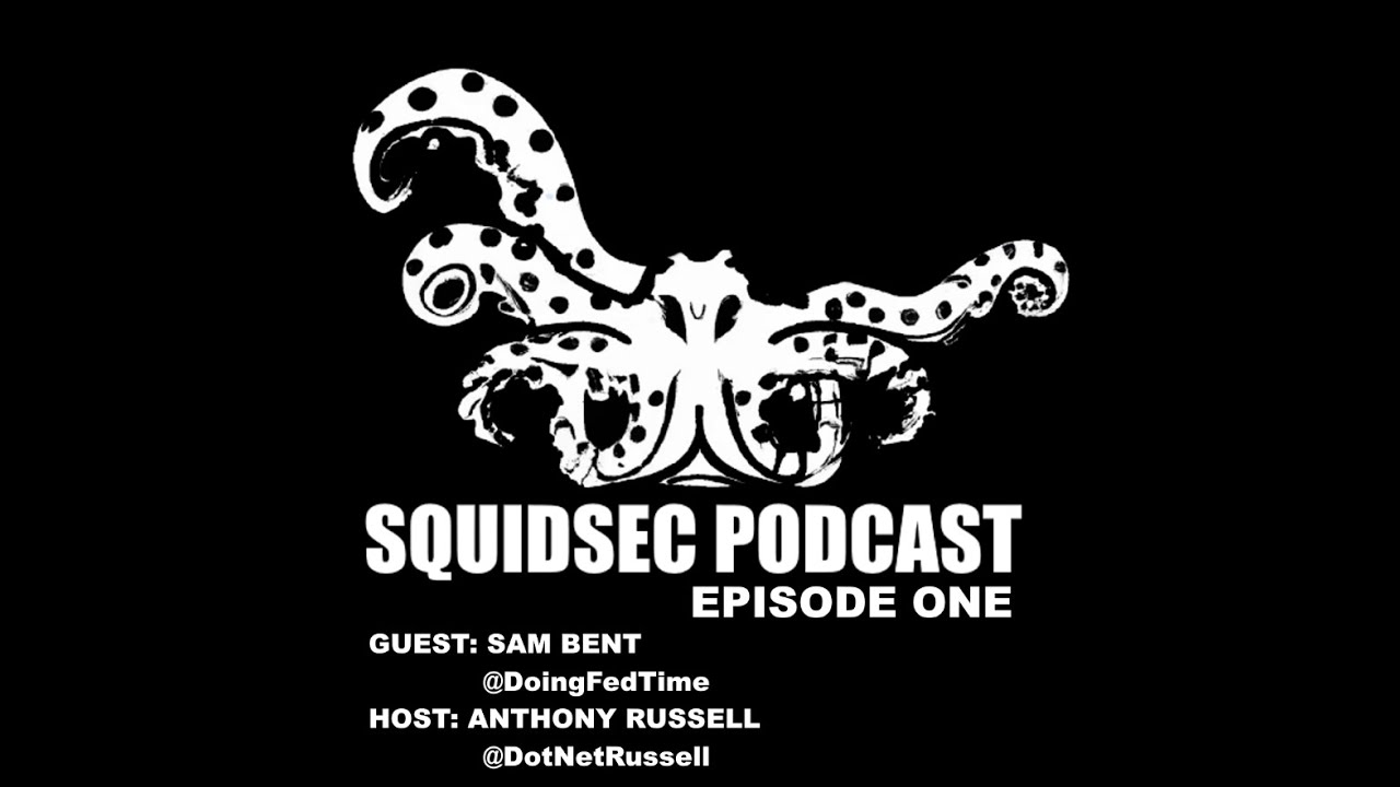 SquidSec Podcast: Interview with DoingFedTime, Sam Bent