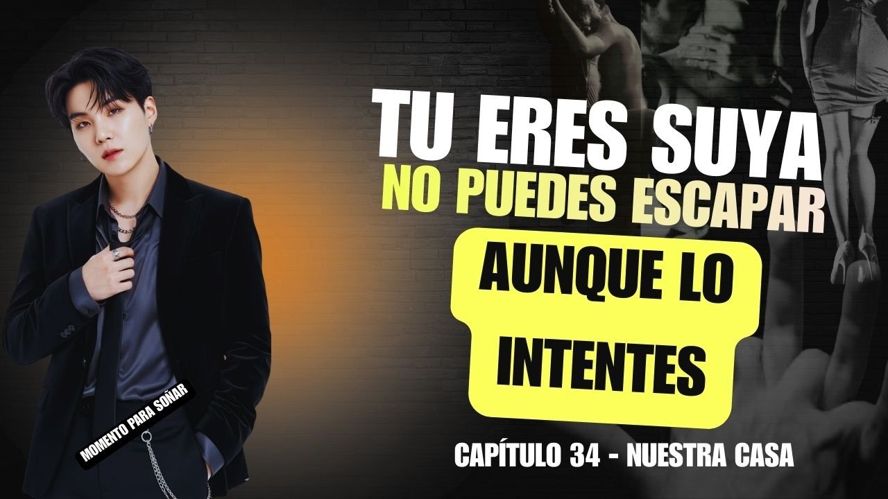 Comienza una nueva vida con SUGA Capítulo 34 ERES MIA