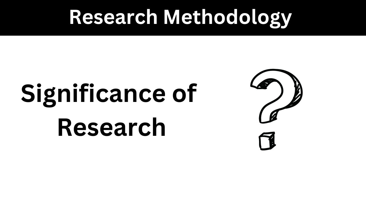 Significance of Research | Research Methodology | Lecture 4