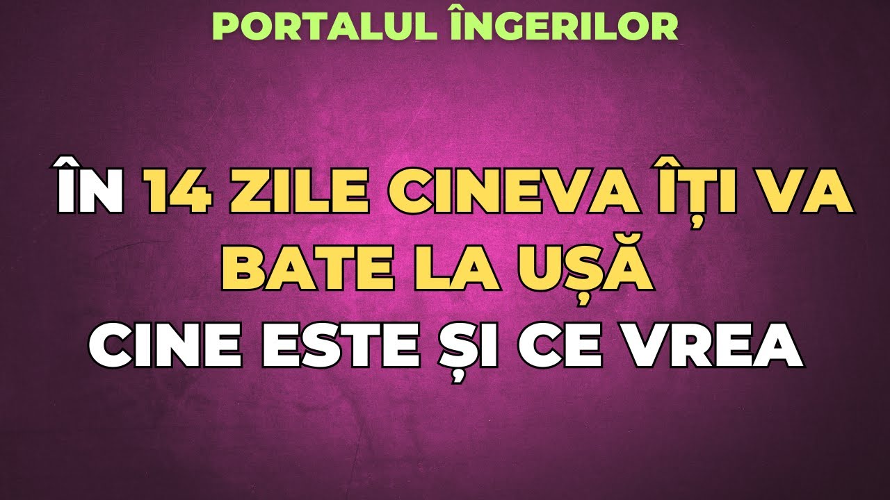 ÎN 14 ZILE CINEVA ÎȚI VA BATE LA UȘĂ. CINE ESTE ȘI CE VREA?