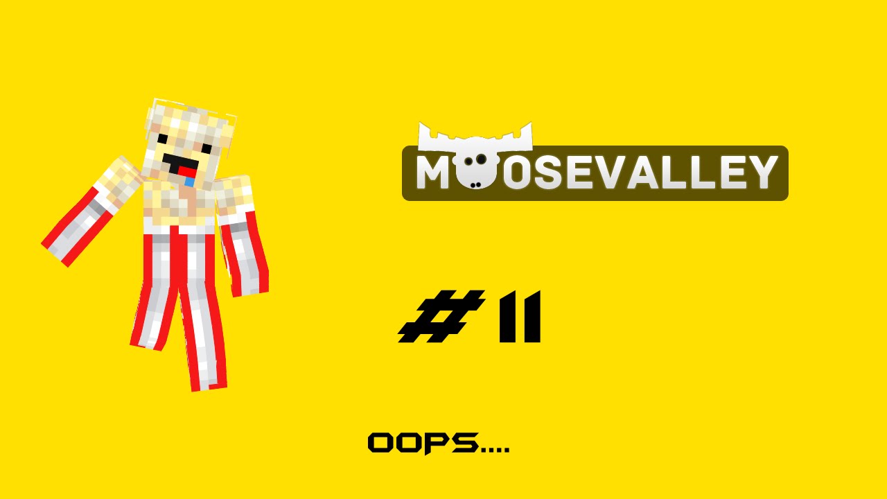 Minecraft - Moose Valley 1.7 - 11 - Oops..