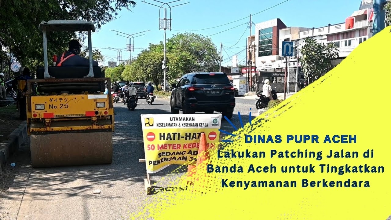 Dinas PUPR Aceh Lakukan Patching Jalan di Banda Aceh untuk Tingkatkan Kenyamanan Berkendara