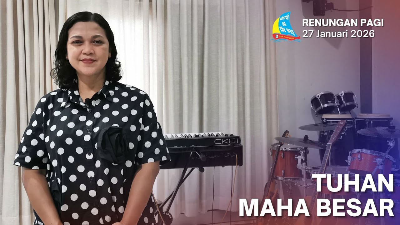 TUHAN MAHA BESAR, Renungan Pagi 27 Januari 2026
