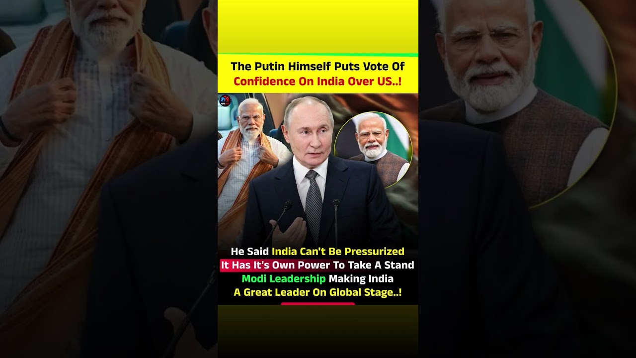 The Putin Himself Puts Vote Of Confidence On India Over US..!
