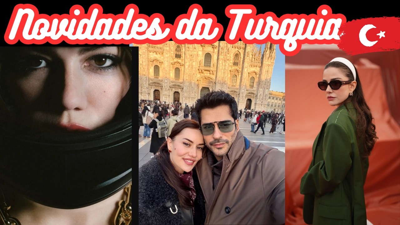 Demet Özdemir e sua força reconhecida 📌Fahriye Evcen e Burak Curtem Milão📌Özge em Paris pela Lacoste