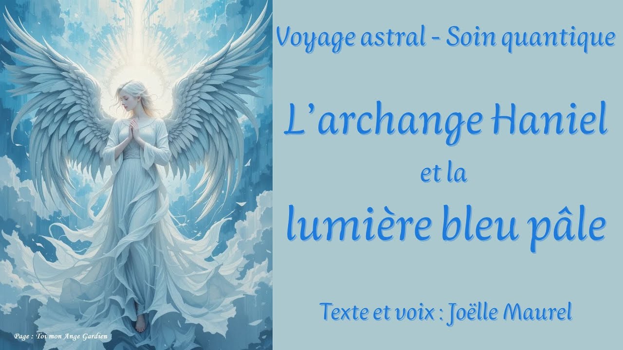 L'archange Haniel et la lumière bleu pâle - Voyage astral, soin quantique avec Joëlle Maurel