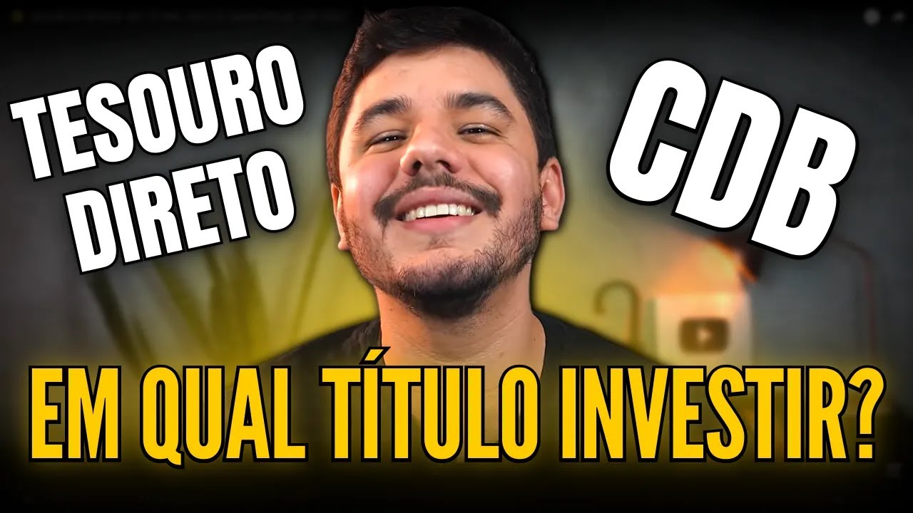 TESOURO DIRETO OU CDBS? ONDE VALE MAIS A PENA INVESTIR NESSE MOMENTO?