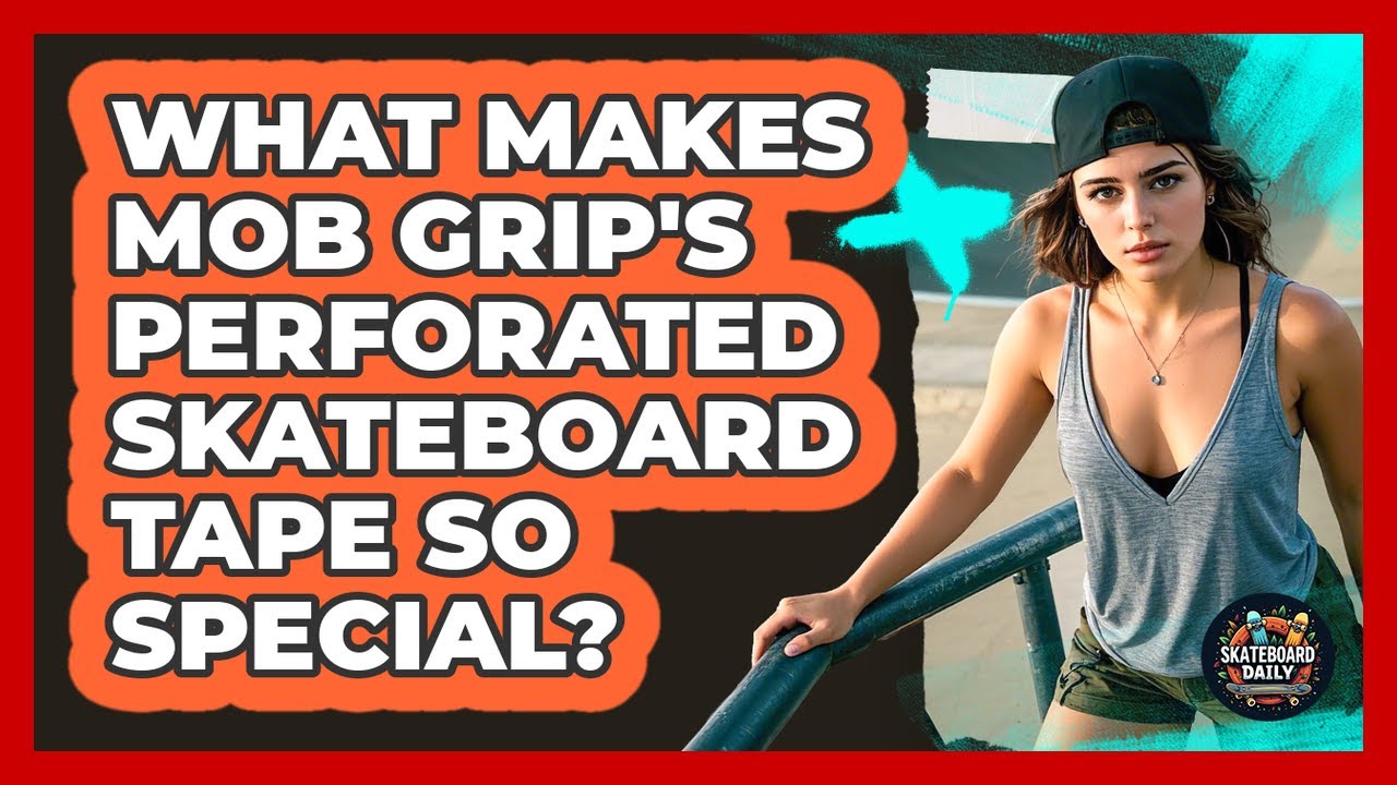 What Makes Mob Grip's Perforated Skateboard Tape So Special? - Skateboard Daily