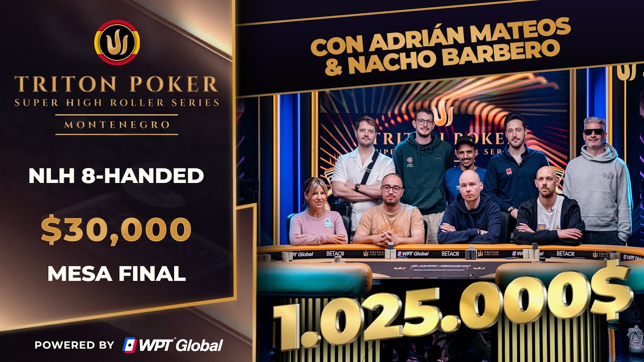 ADRIÁN MATEOS y NACHO BARBERO en Mesa Final TRITON POKER SERIES - Evento #3 30k$ - Montenegro 2025