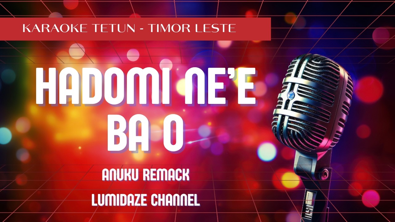 Hadomi Ne'e Ba O - Karaoke Tetun | Anuku Remak