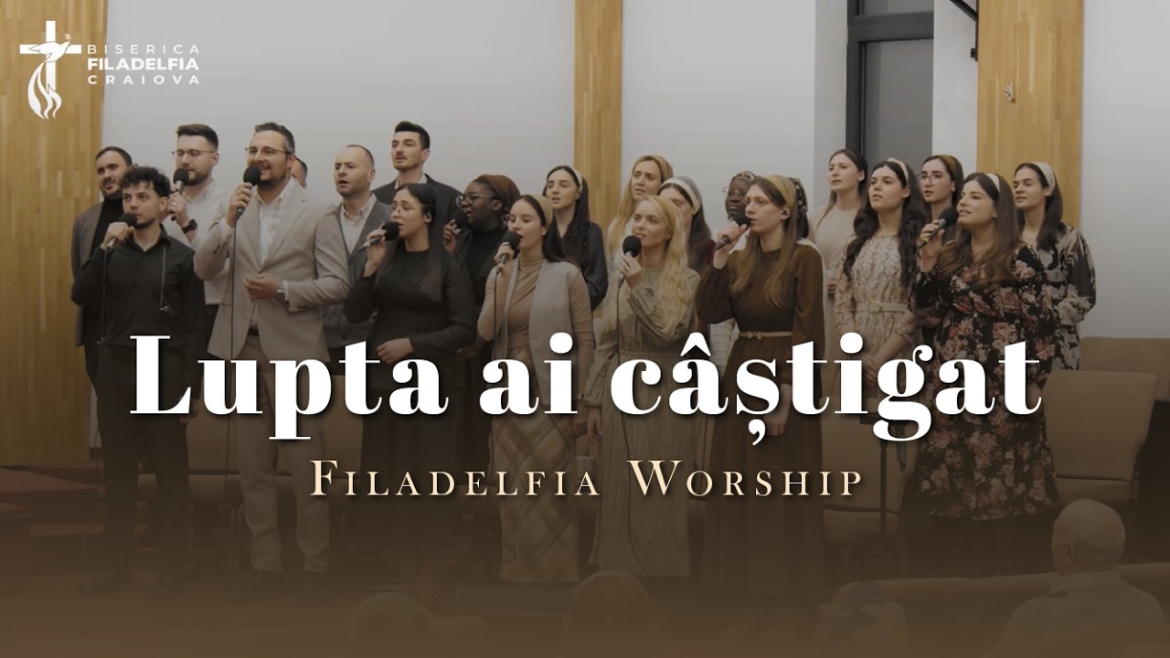 Filadelfia Worship - Lupta ai câștigat