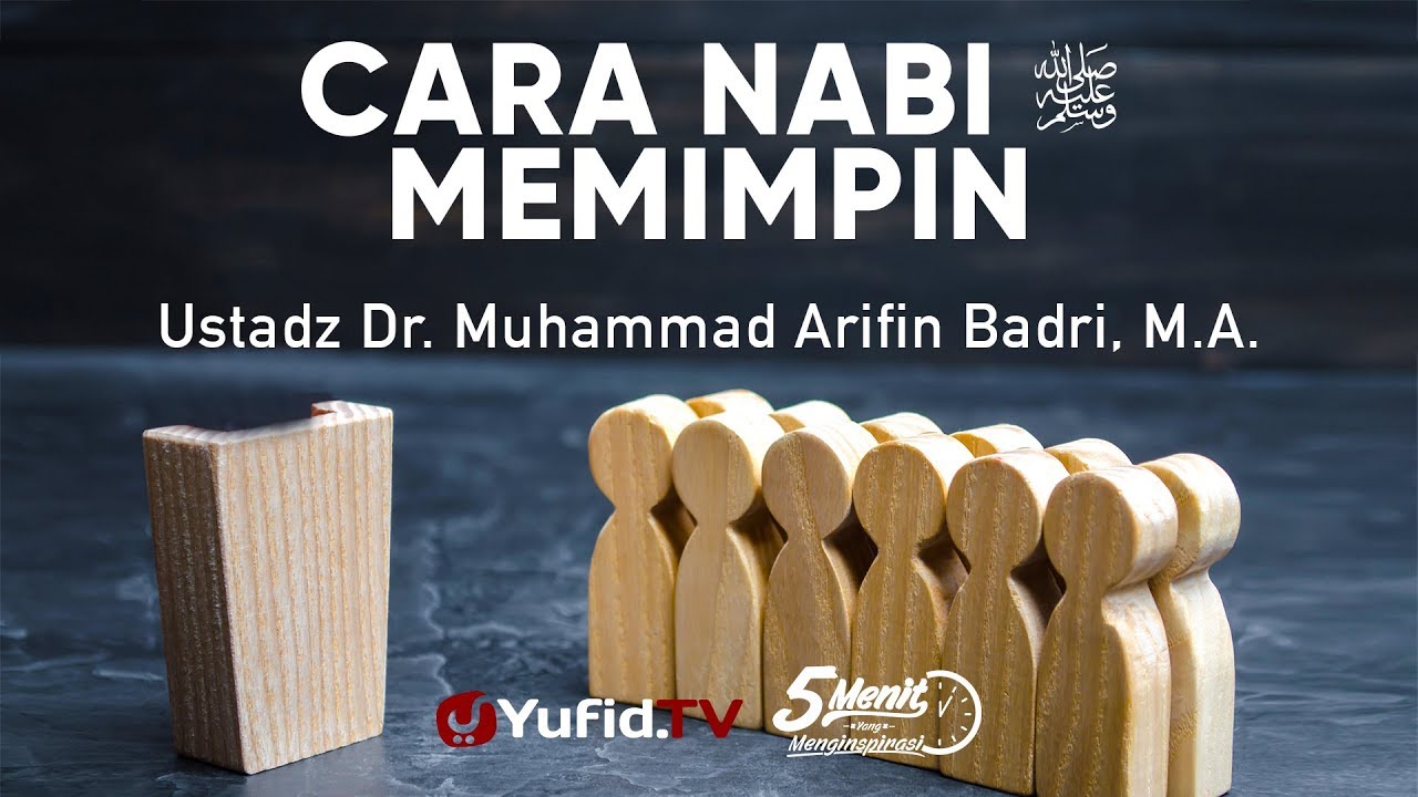 Cara Rasul ﷺ Memimpin - Ustadz Dr. Muhammad Arifin Badri, M.A. - 5 Menit yang Menginspirasi