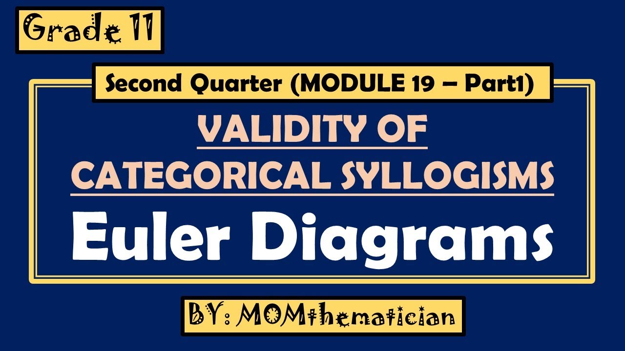 GRADE 11 | GENERAL MATH | Q2. MODULE 19 (PART1) | VALIDITY OF CATEGORICAL SYLLOGISM | EULER DIAGRAMS