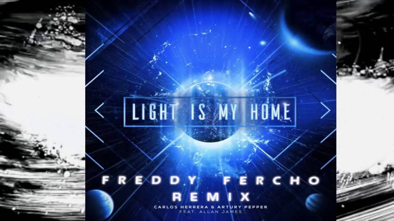 Carlos Herrera Music & Artury Pepper - Light Is My Home (Original Mix) [Freddy Fercho Remix].